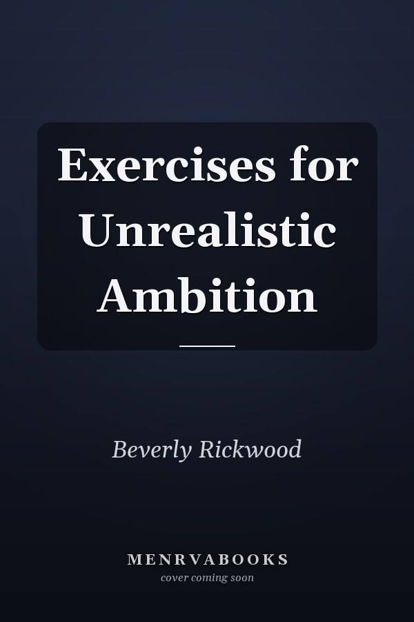 Exercises for Unrealistic Ambition