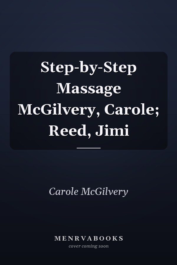 Step-by-Step Massage McGilvery, Carole; Reed, Jimi