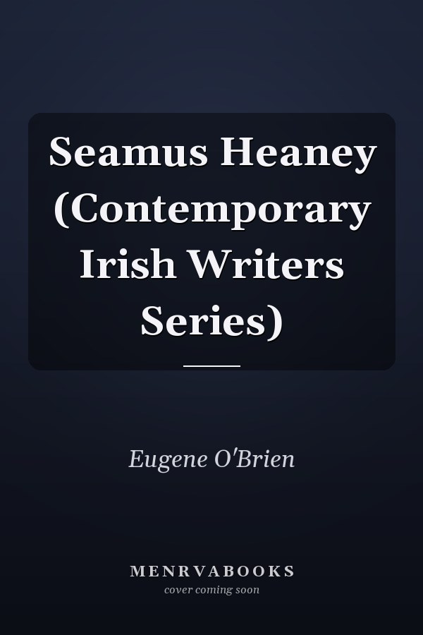 Seamus Heaney (Contemporary Irish Writers Series)