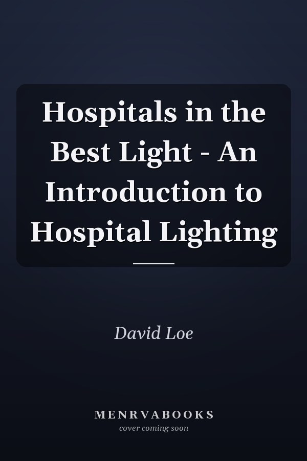Hospitals in the Best Light - An Introduction to Hospital Lighting