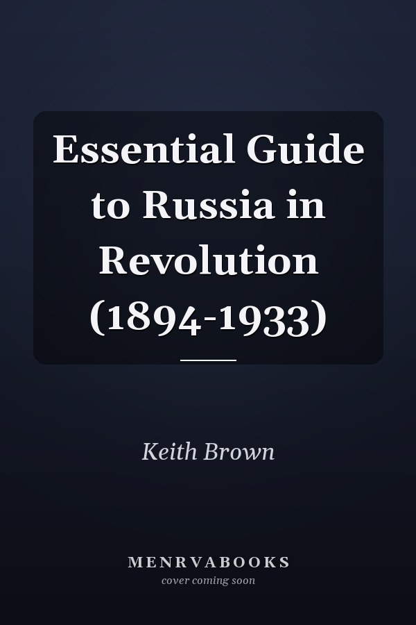 Essential Guide to Russia in Revolution (1894-1933)