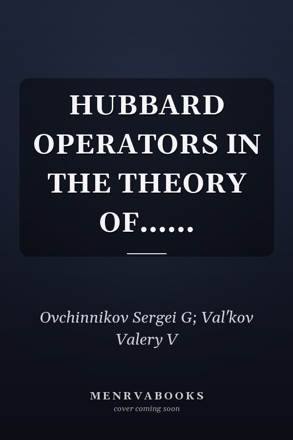 HUBBARD OPERATORS IN THE THEORY OF......