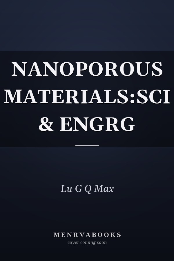 NANOPOROUS MATERIALS:SCI & ENGRG