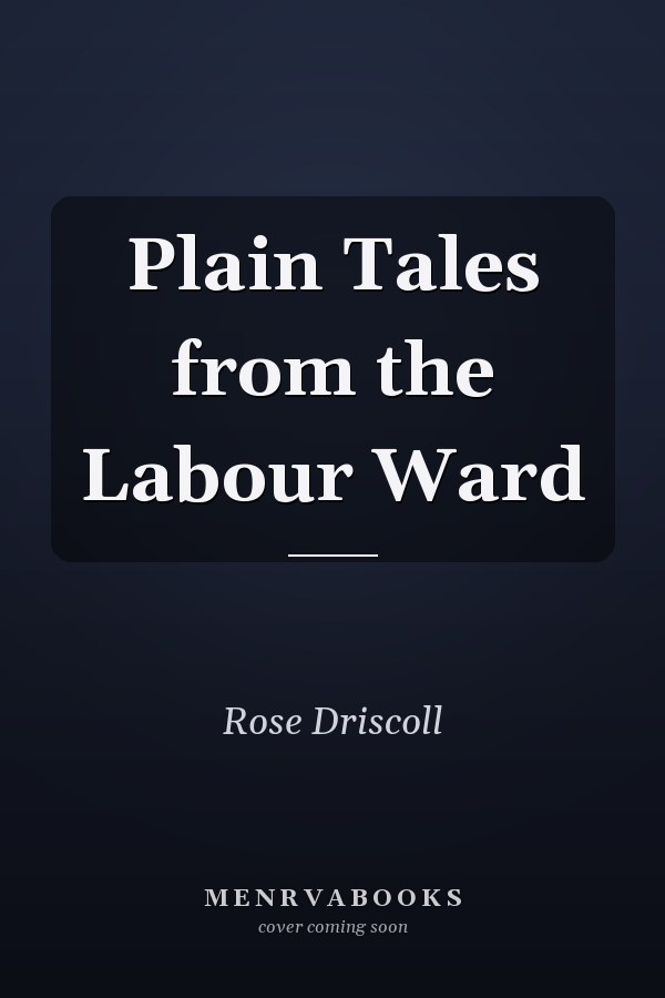 Plain Tales from the Labour Ward