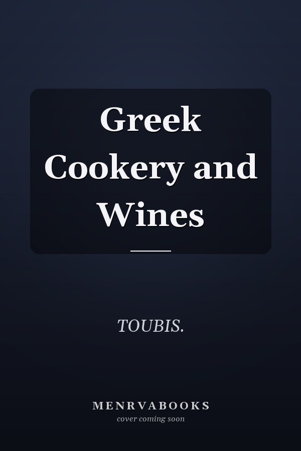 Greek Cookery and Wines