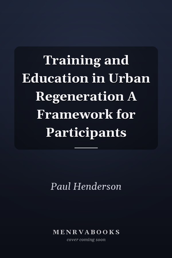 Training and Education in Urban Regeneration A Framework for Participants
