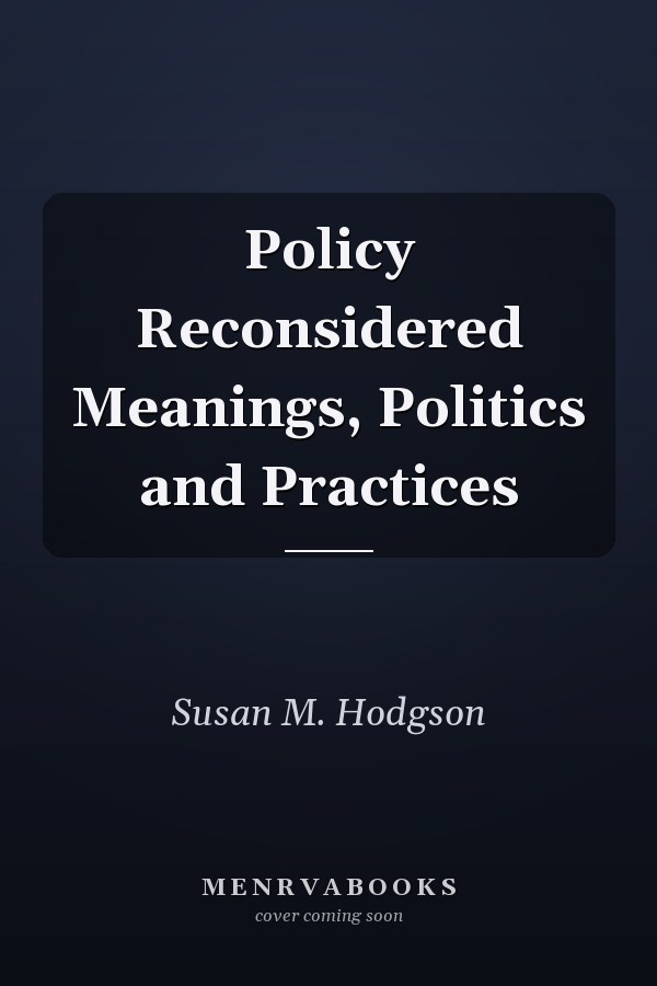 Policy Reconsidered Meanings, Politics and Practices
