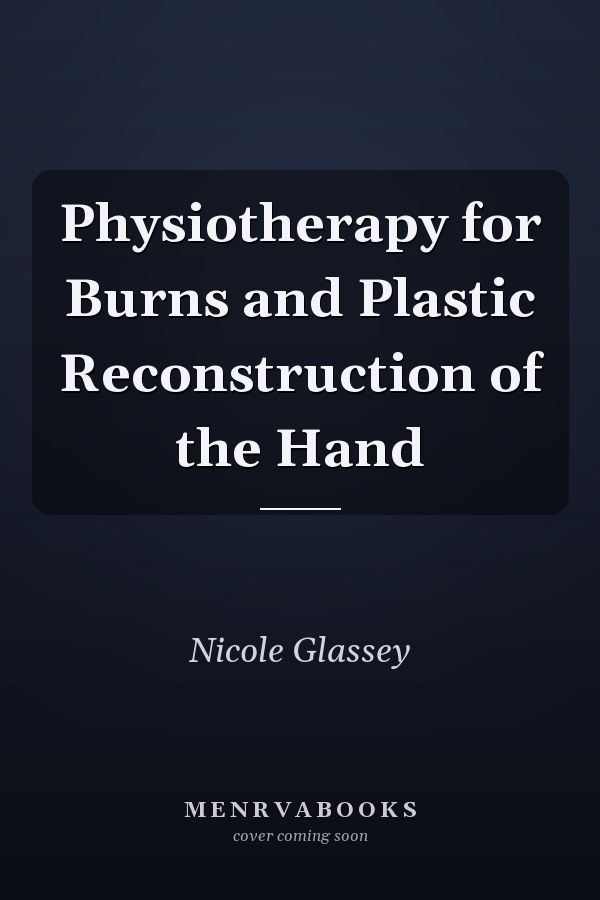 Physiotherapy for Burns and Plastic Reconstruction of the Hand