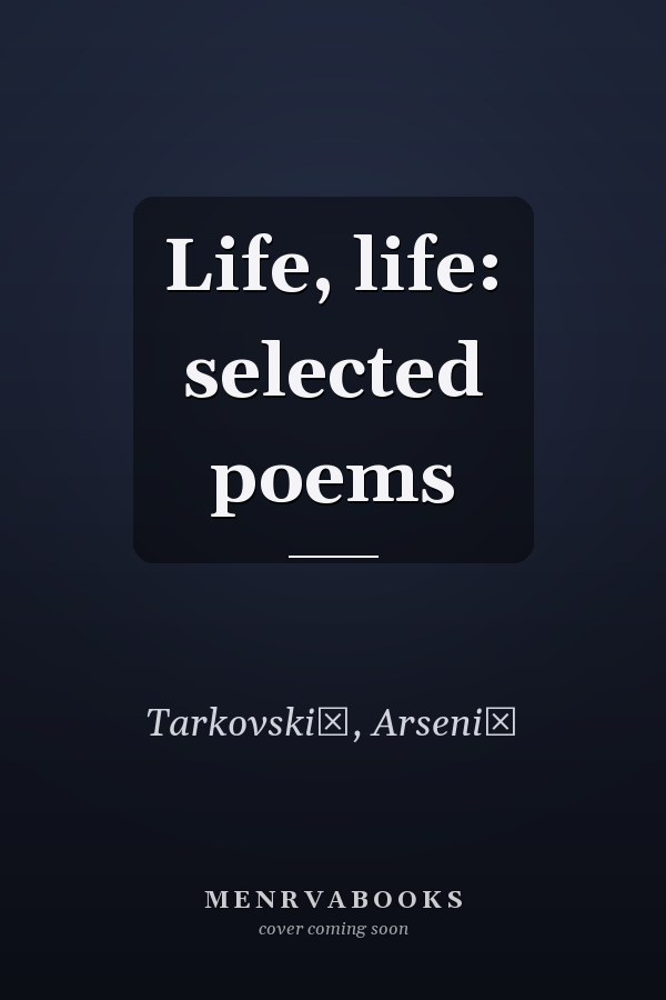Life, life: selected poems