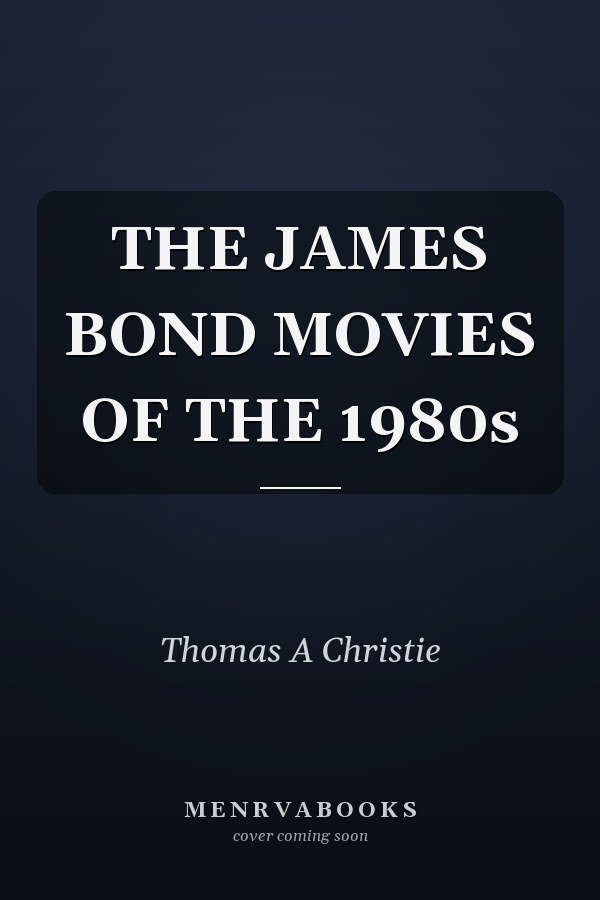 THE JAMES BOND MOVIES OF THE 1980s