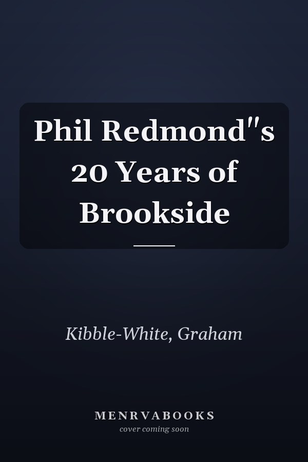 Phil Redmond"s 20 Years of Brookside