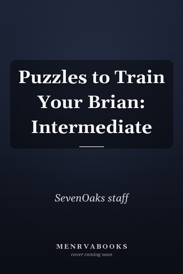 Puzzles to Train Your Brian: Intermediate