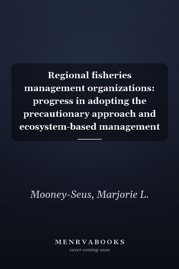 Regional fisheries management organizations: progress in adopting the precautionary approach and ecosystem-based management