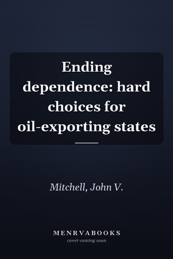 Ending dependence: hard choices for oil-exporting states