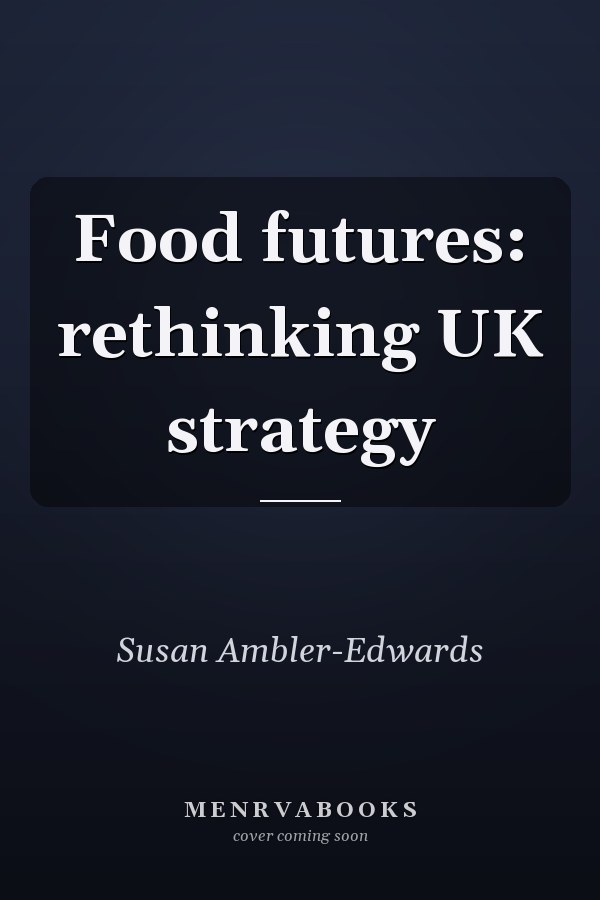 Food futures: rethinking UK strategy