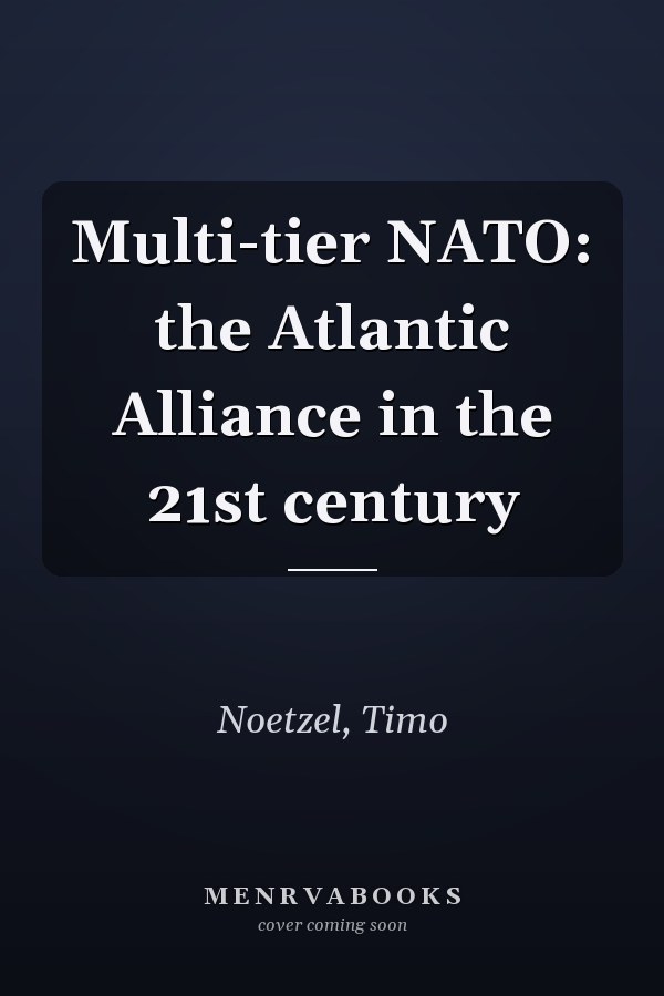 Multi-tier NATO: the Atlantic Alliance in the 21st century