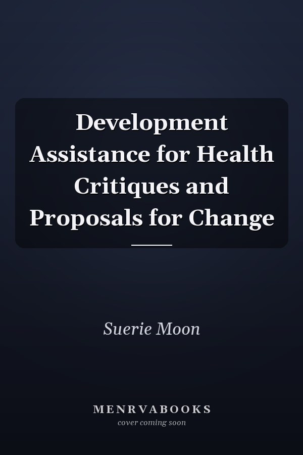Development Assistance for Health Critiques and Proposals for Change