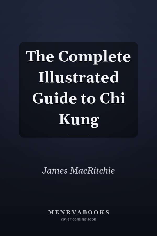 The Complete Illustrated Guide to Chi Kung