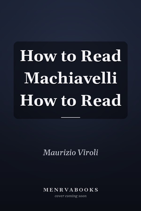 How to Read Machiavelli
            
                How to Read