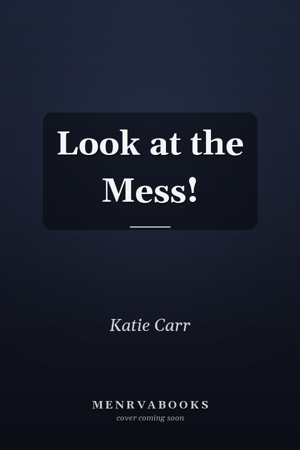 Look at the Mess!