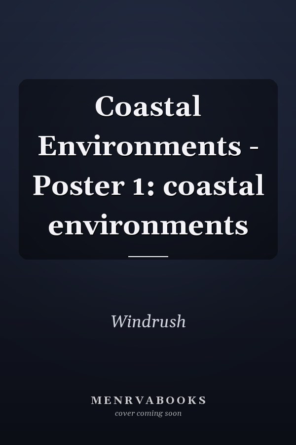Coastal Environments - Poster 1: coastal environments