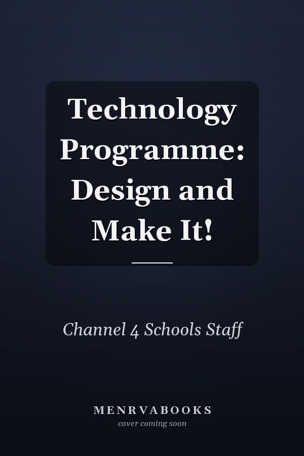 Technology Programme: Design and Make It!