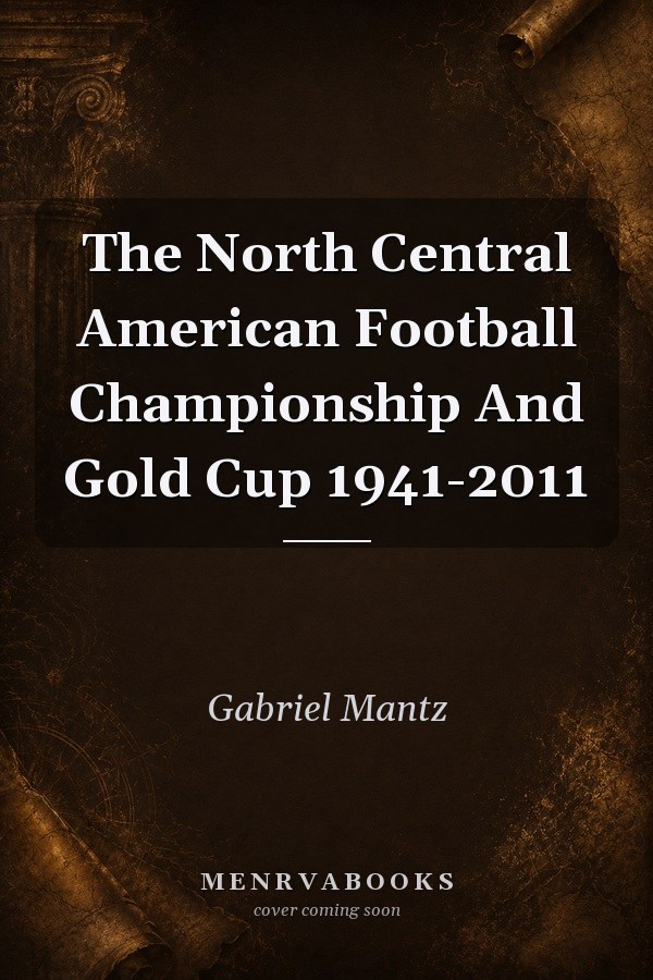 The North Central American Football Championship And Gold Cup 1941-2011
