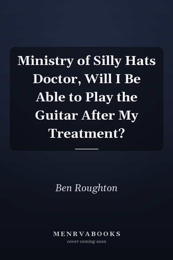 Ministry of Silly Hats Doctor, Will I Be Able to Play the Guitar After My Treatment?