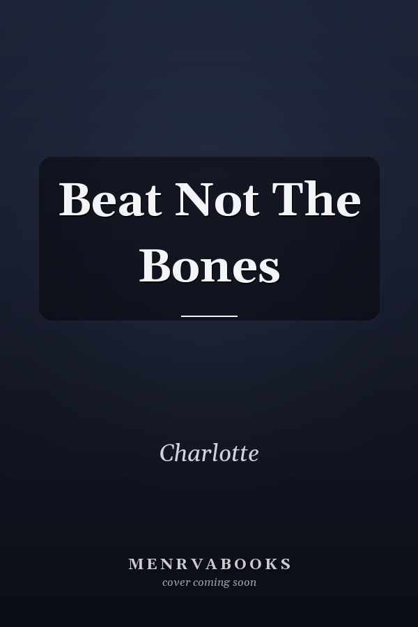 Beat Not The Bones