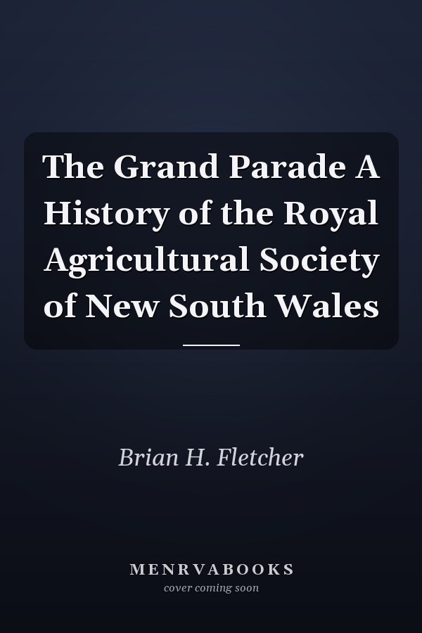 The Grand Parade A History of the Royal Agricultural Society of New South Wales