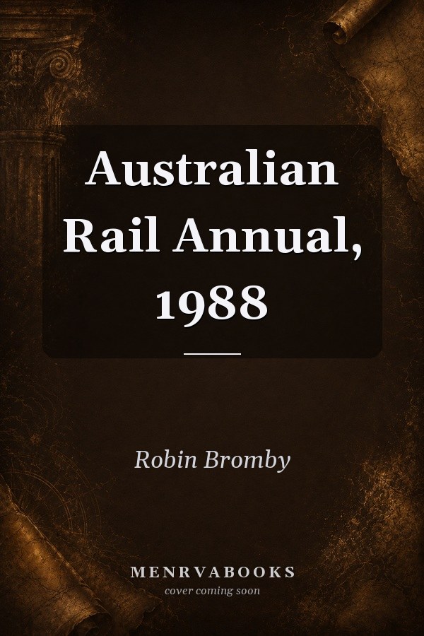 Australian Rail Annual, 1988