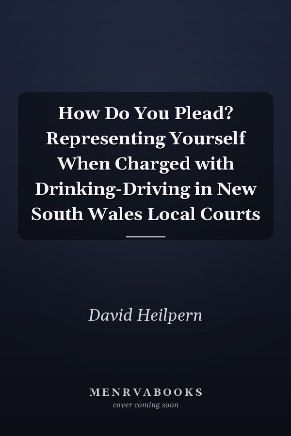 How Do You Plead? Representing Yourself When Charged with Drinking-Driving in New South Wales Local Courts