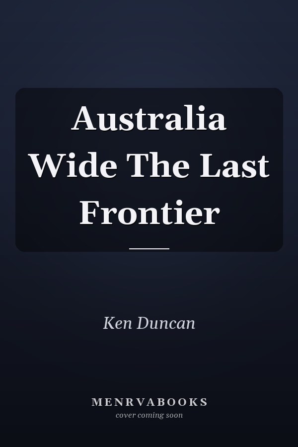 Australia Wide The Last Frontier