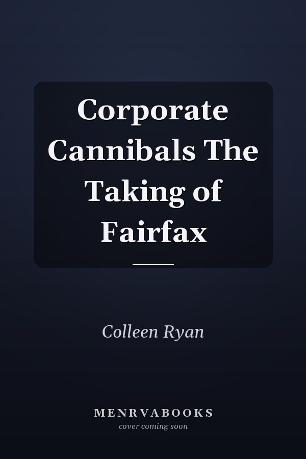 Corporate Cannibals The Taking of Fairfax