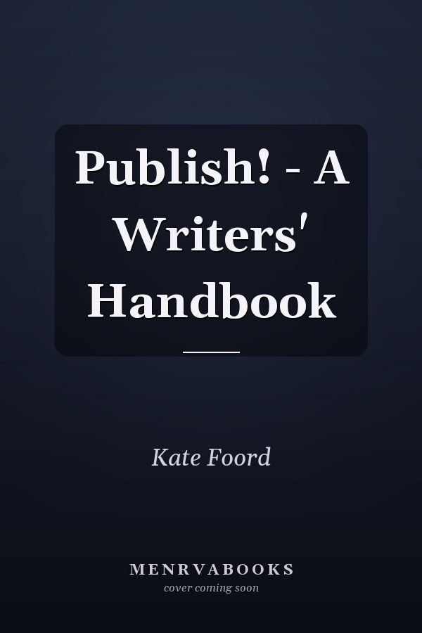 Publish! - A Writers' Handbook