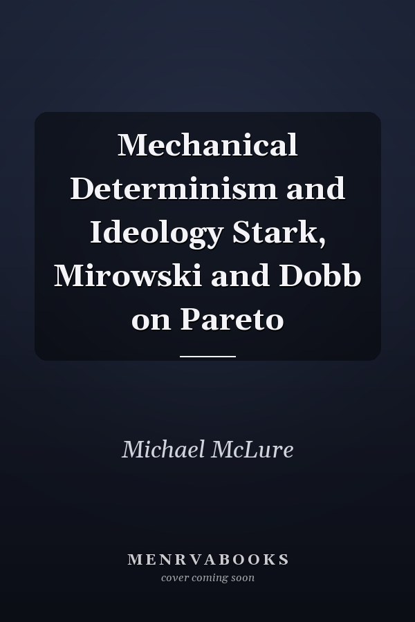 Mechanical Determinism and Ideology Stark, Mirowski and Dobb on Pareto