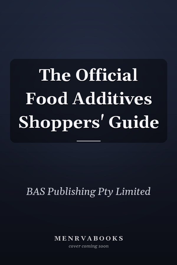 The Official Food Additives Shoppers' Guide
