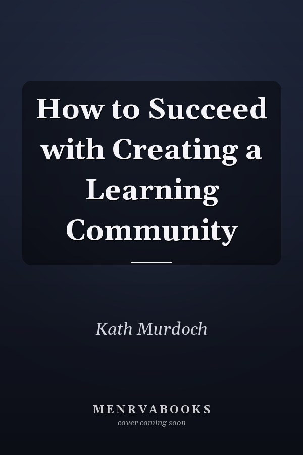 How to Succeed with Creating a Learning Community