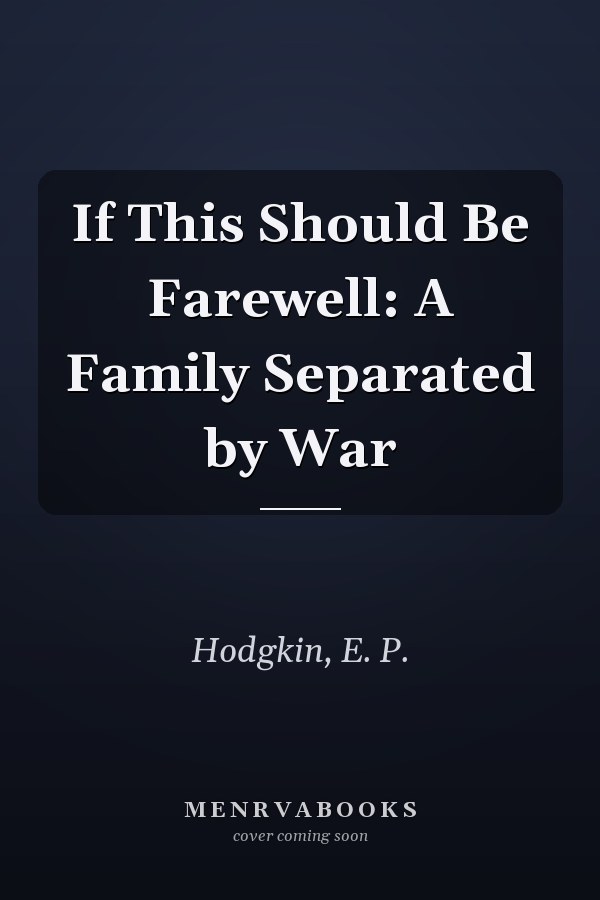 If This Should Be Farewell: A Family Separated by War