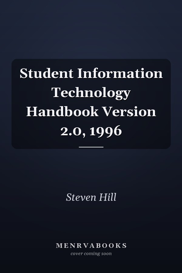 Student Information Technology Handbook Version 2.0, 1996