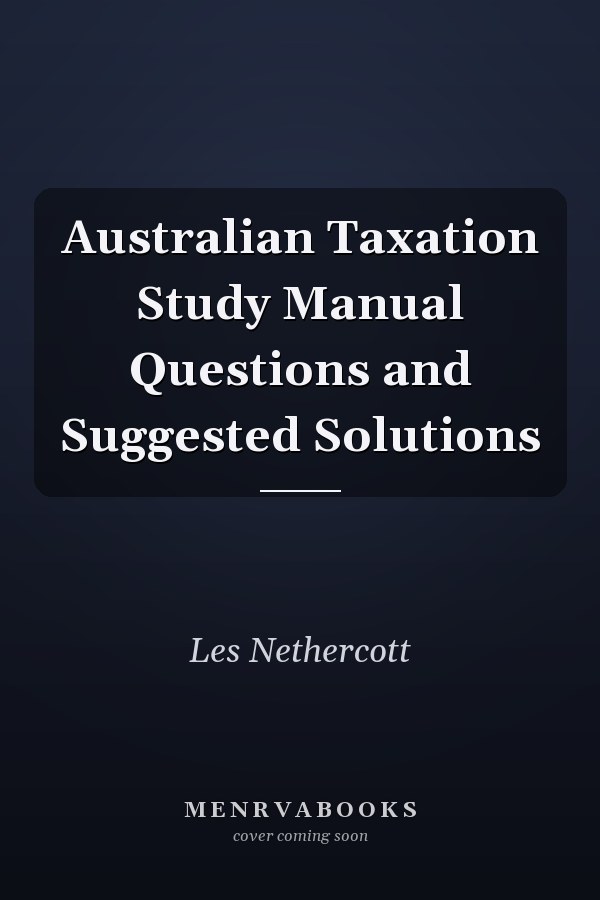 Australian Taxation Study Manual Questions and Suggested Solutions