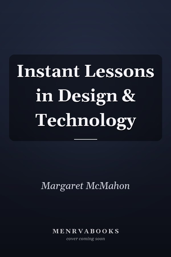 Instant Lessons in Design & Technology