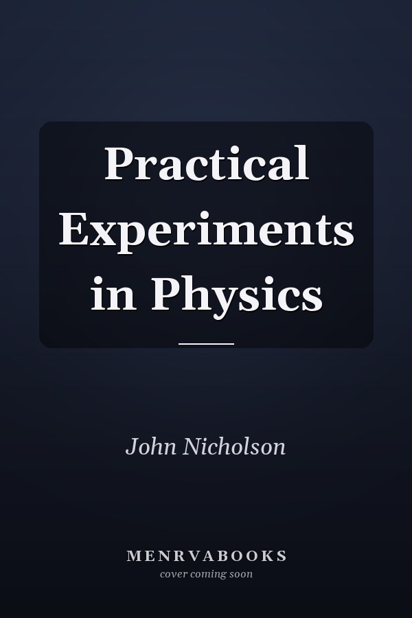 Practical Experiments in Physics