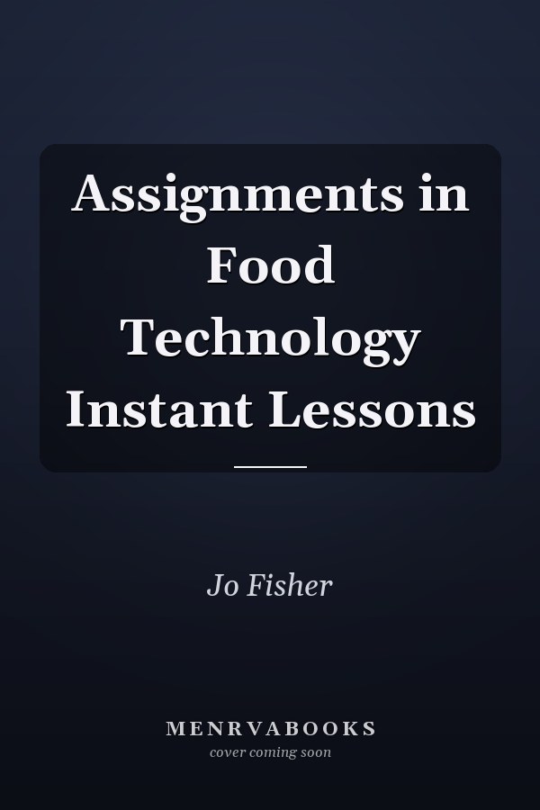 Assignments in Food Technology Instant Lessons