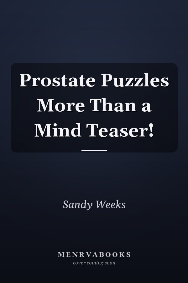 Prostate Puzzles More Than a Mind Teaser!