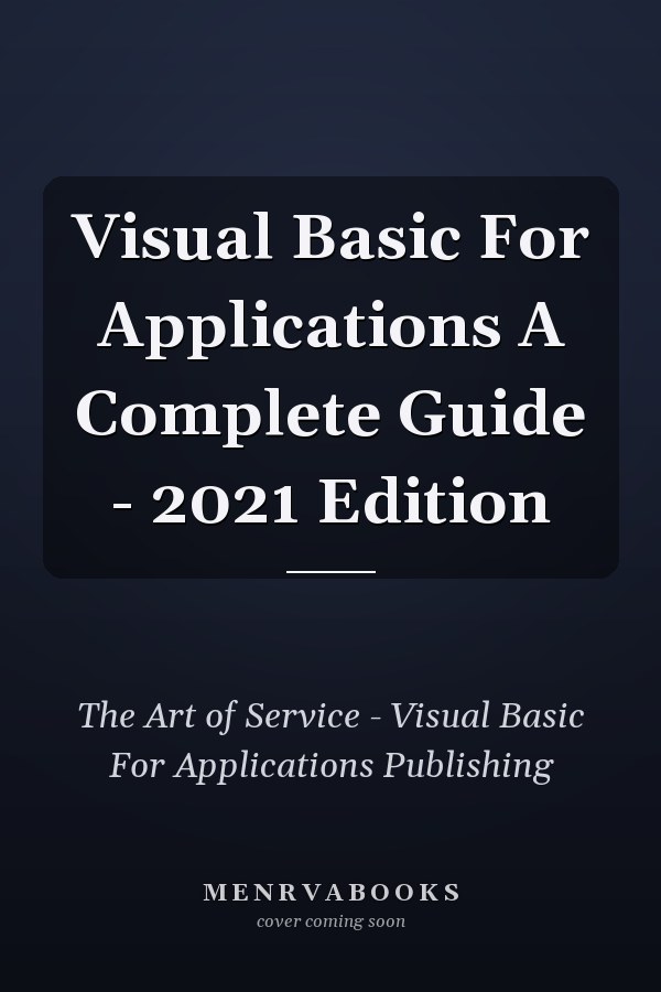 Visual Basic For Applications A Complete Guide - 2021 Edition
