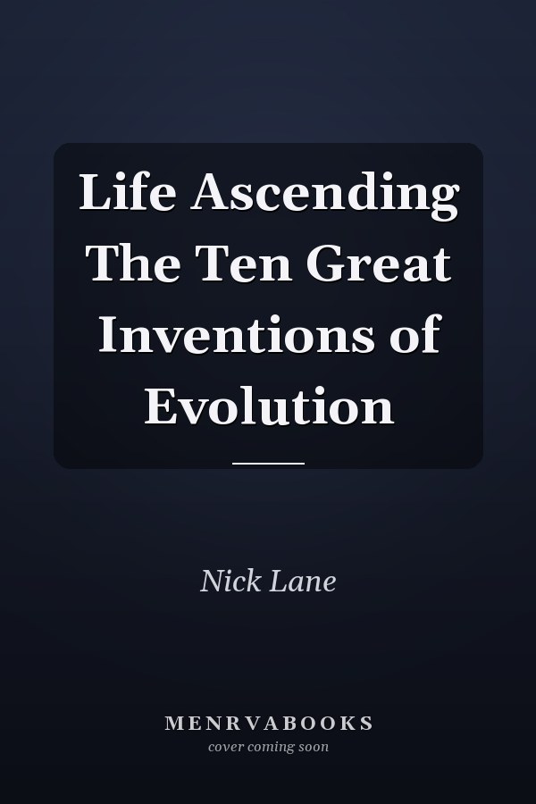 Life Ascending The Ten Great Inventions of Evolution