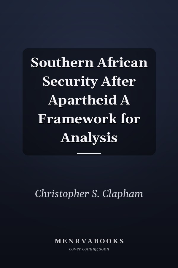 Southern African Security After Apartheid A Framework for Analysis