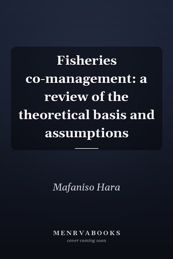 Fisheries co-management: a review of the theoretical basis and assumptions