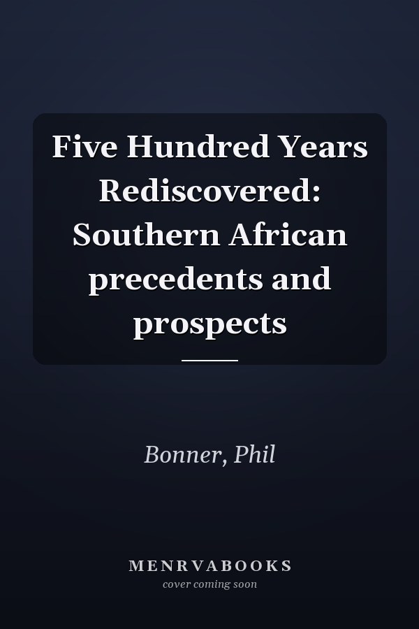 Five Hundred Years Rediscovered: Southern African precedents and prospects
